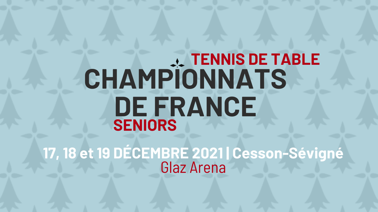 Les Championnats de France de Ping : du 17 au 19 décembre 2021 à Cesson-Sevigné